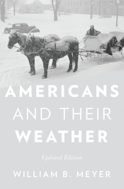 William B. Meyer - Americans and Their Weather, E-bok