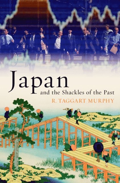 R. Taggart Murphy - Japan and the Shackles of the Past, E-bok