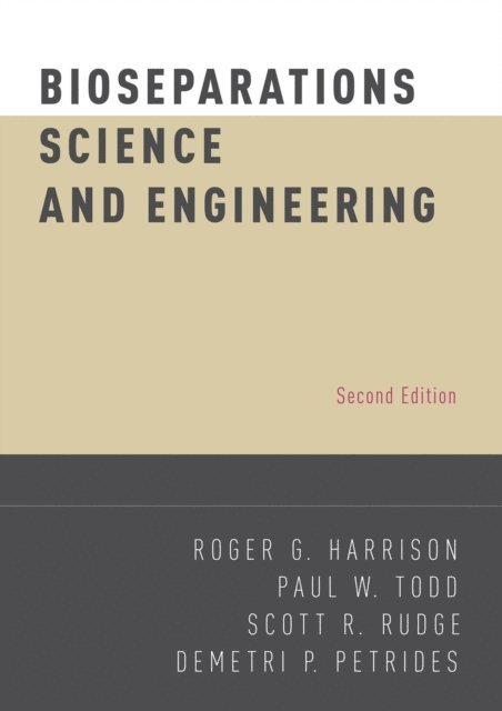 Demetri P. Petrides, Scott R. Rudge, Paul W. Todd, Roger G. Harrison - Bioseparations Science and Engineering, E-bok