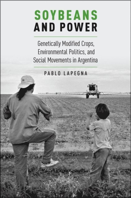 Pablo Lapegna - Soybeans and Power, E-bok