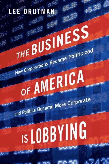 Lee Drutman - Business of America is Lobbying, E-bok