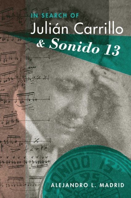 Alejandro L. Madrid - In Search of Julian Carrillo and Sonido 13, E-bok