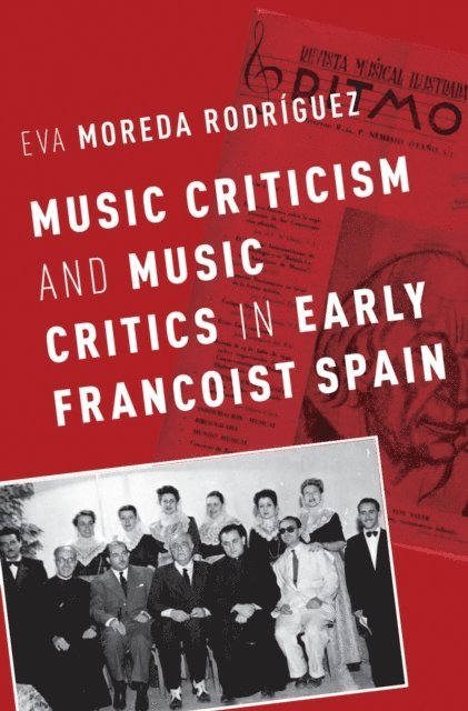 Eva Moreda Rodriguez - Music Criticism and Music Critics in Early Francoist Spain, E-bok