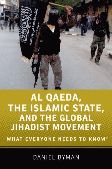 Daniel Byman - Al Qaeda, the Islamic State, and the Global Jihadist Movement, E-bok