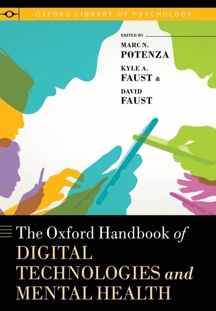 David Faust, Kyle Faust, Marc N. Potenza - Oxford Handbook of Digital Technologies and Mental Health, E-bok