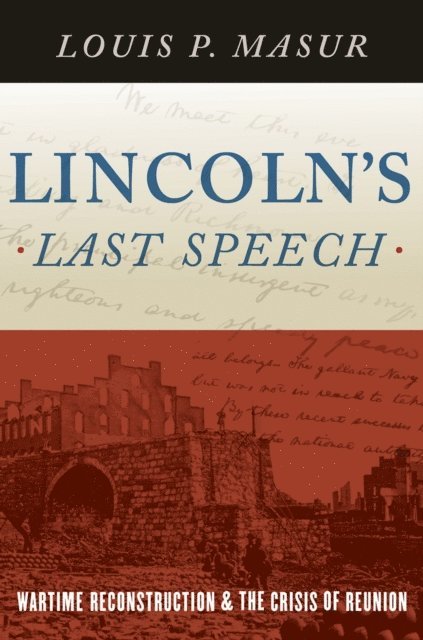 Louis P. Masur - Lincoln's Last Speech, E-bok