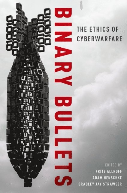 Bradley Jay Strawser, Adam Henschke, Fritz Allhoff - Binary Bullets, E-bok