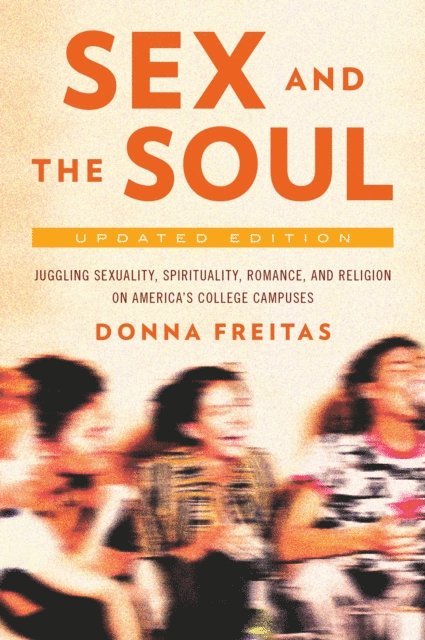 Donna Freitas - Sex and the Soul, Updated Edition, E-bok