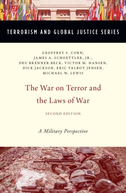 Michael W. Lewis, Eric Talbot Jensen, Richard B. &quote;Dick&quote; Jackson, Victor M. Hansen, Dru Brenner-Beck, Jr. James A. Schoettler, Geoffrey S. Corn - War on Terror and the Laws of War, E-bok