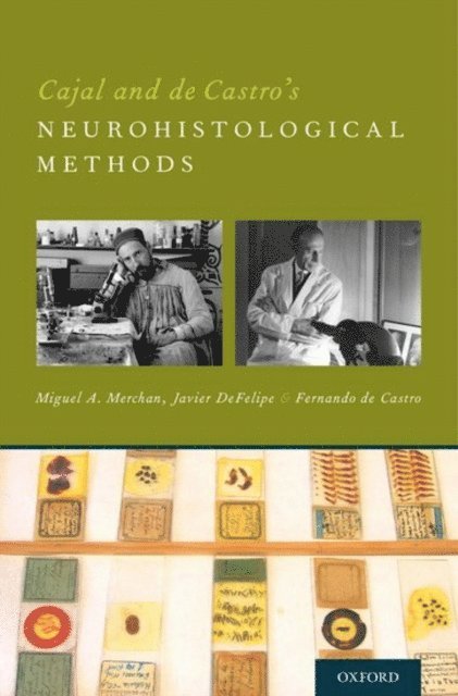 Fernando de Castro, Javier De Felipe, Miguel A MerchA!n - Cajal and de Castro's Neurohistological Methods, E-bok