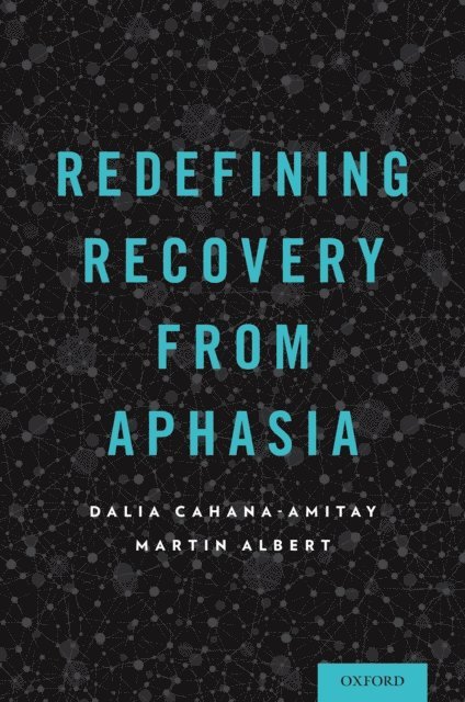 Martin Albert, Dalia Cahana-Amitay - Redefining Recovery from Aphasia, E-bok