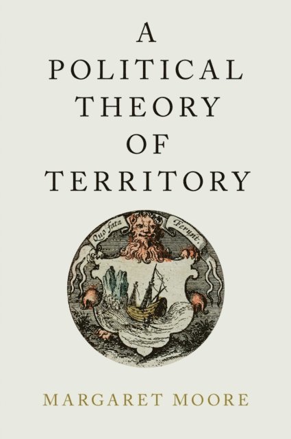 Margaret Moore - Political Theory of Territory, E-bok