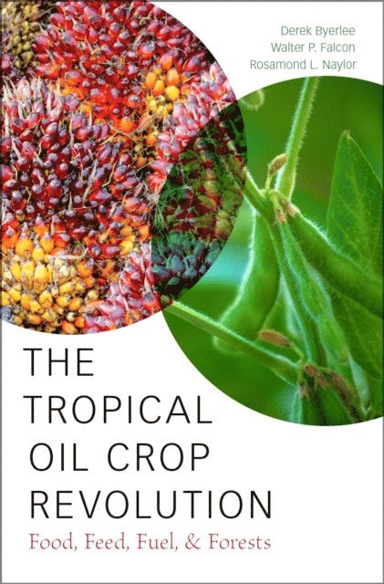Rosamond L. Naylor, Walter P. Falcon, Derek Byerlee - Tropical Oil Crop Revolution, E-bok