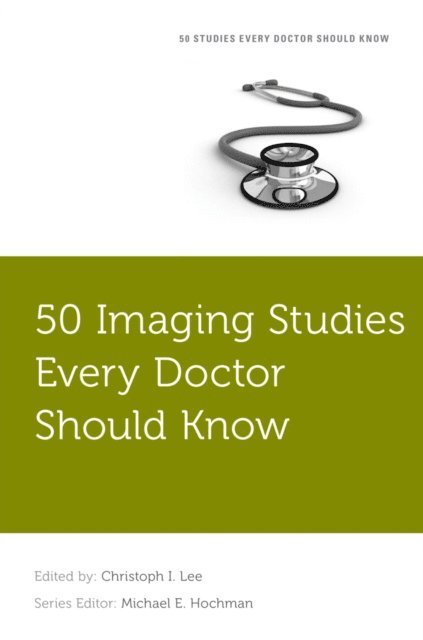 Michael E. Hochman, Christoph Lee - 50 Imaging Studies Every Doctor Should Know, E-bok