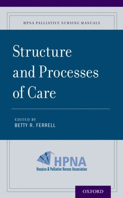 Betty R. Ferrell - Structure and Processes of Care, E-bok