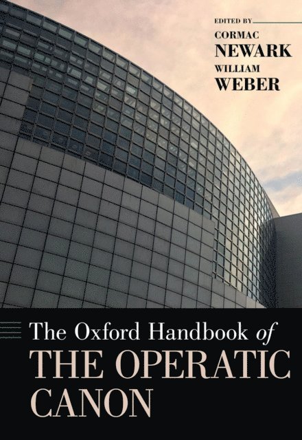 William Weber, Cormac Newark - Oxford Handbook of the Operatic Canon, E-bok
