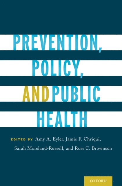 Ross C. Brownson, Sarah Moreland-Russell, Jamie F. Chriqui, Amy A. Eyler - Prevention, Policy, and Public Health, E-bok
