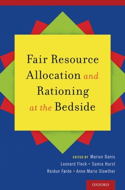 Anne Slowther, Reidun Forde, Len Fleck, Samia A. Hurst, Marion Danis - Fair Resource Allocation and Rationing at the Bedside, E-bok