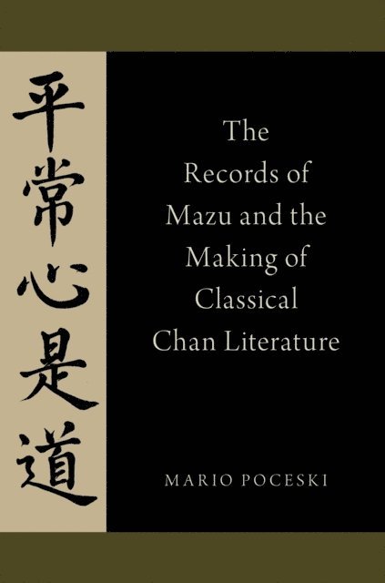 Mario Poceski - Records of Mazu and the Making of Classical Chan Literature, E-bok