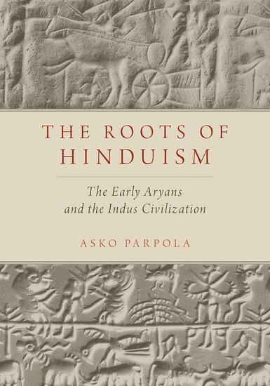 Asko Parpola - The Roots of Hinduism, Inbunden