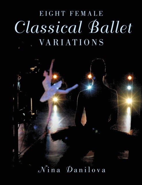 Nina Danilova - Eight Female Classical Ballet Variations, E-bok