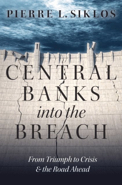 Pierre L. Siklos - Central Banks into the Breach, E-bok