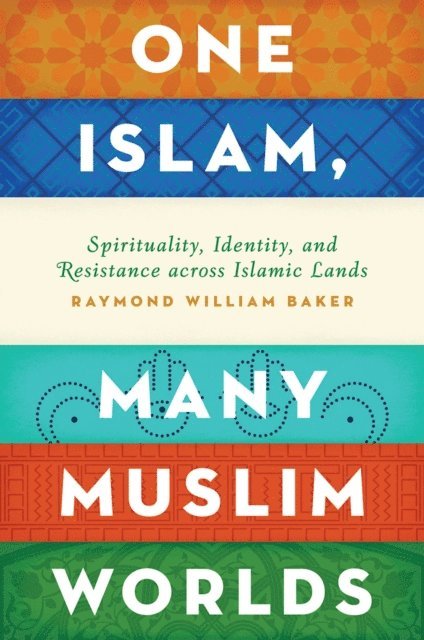 Raymond William Baker - One Islam, Many Muslim Worlds, E-bok. Tillgänglighet: Lägg i varukorg