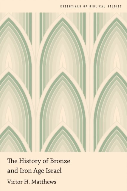 Victor H. Matthews - History of Bronze and Iron Age Israel, E-bok