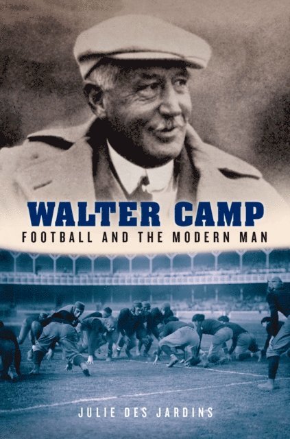 Julie Des Jardins - Walter Camp, E-bok