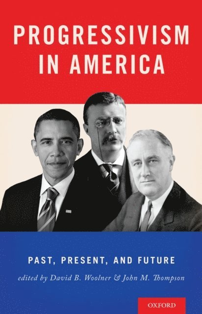 Jack Thompson, David Woolner - Progressivism in America, E-bok. Tillgänglighet: Lägg i varukorg