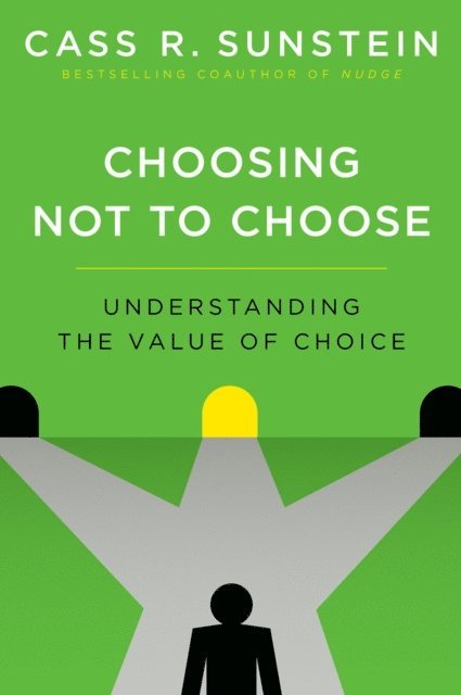 Cass R. Sunstein - Choosing Not to Choose, E-bok