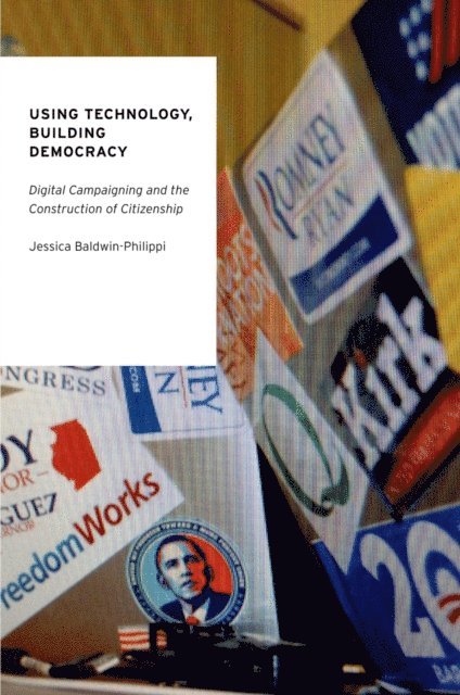 Jessica Baldwin-Philippi - Using Technology, Building Democracy, E-bok