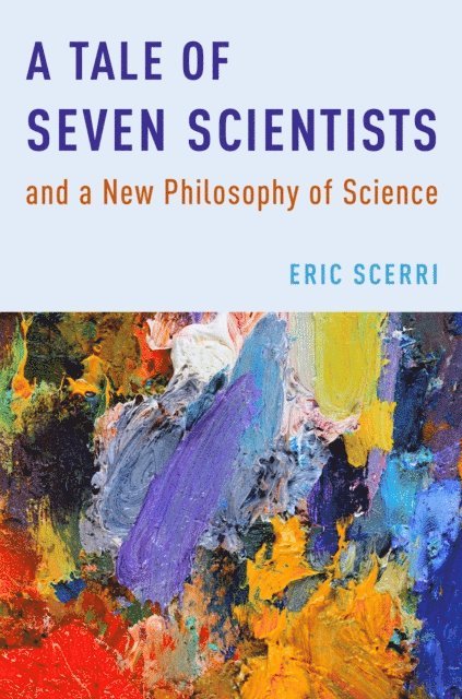Eric Scerri - Tale of Seven Scientists and a New Philosophy of Science, E-bok