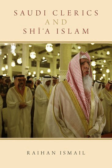 Raihan Ismail - Saudi Clerics and Shi'a Islam, Inbunden. Tillgänglighet: Lägg i varukorg