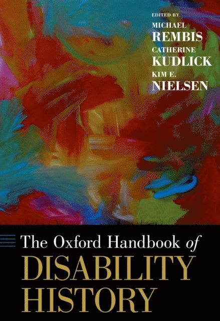 Kim Nielsen, Catherine J. Kudlick, Michael Rembis - Oxford Handbook of Disability History, E-bok