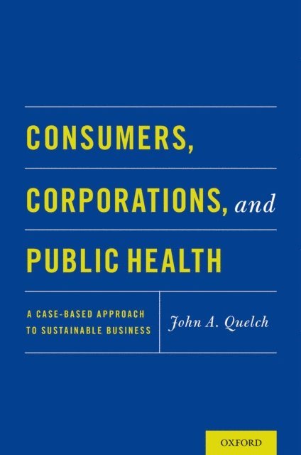 John A. Quelch - Consumers, Corporations, and Public Health, E-bok