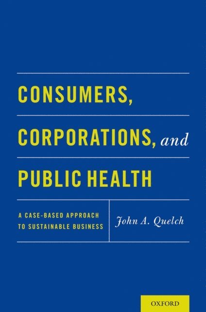 John A. Quelch - Consumers, Corporations, and Public Health, E-bok