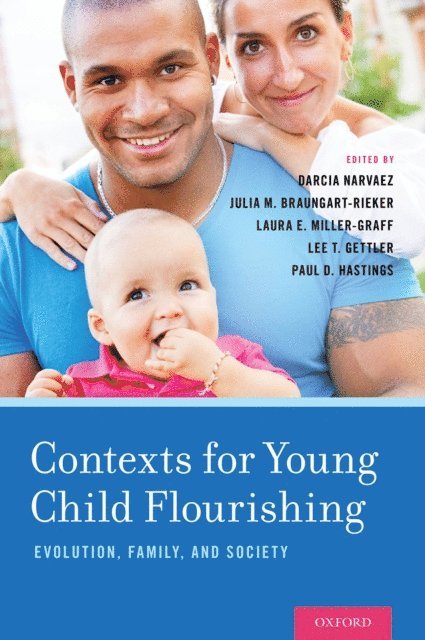 Paul D. Hastings, Lee T. Gettler, Laura E. Miller-Graff, Julia M. Braungart-Rieker, Darcia Narvaez - Contexts for Young Child Flourishing, E-bok