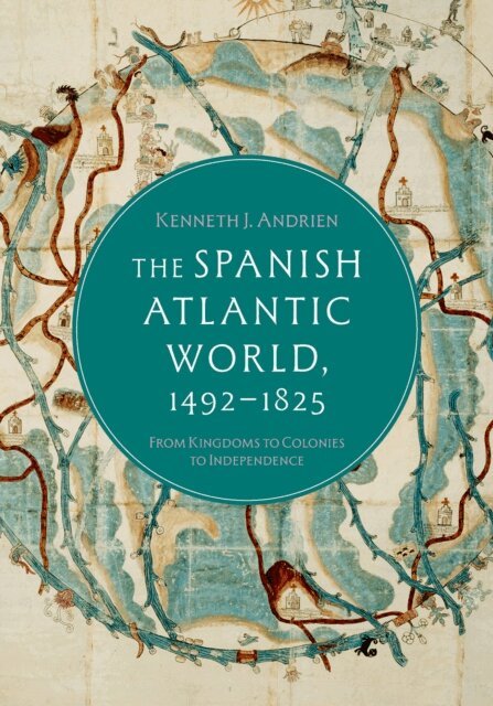 Kenneth J. Andrien - Spanish Atlantic World, 1492a &quote;1825, E-bok