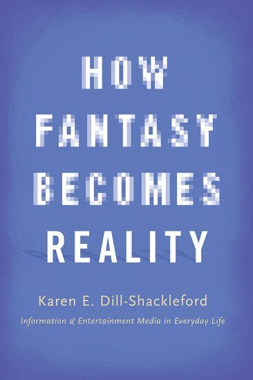 Karen E. Dill-Shackleford - How Fantasy Becomes Reality, Inbunden. Tillgänglighet: Lägg i varukorg