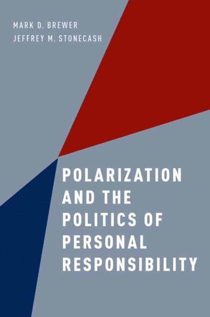 Jeffrey M. Stonecash, Mark D. Brewer - Polarization and the Politics of Personal Responsibility, E-bok