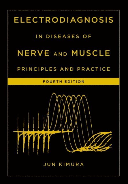 Jun Kimura - Electrodiagnosis in Diseases of Nerve and Muscle, E-bok
