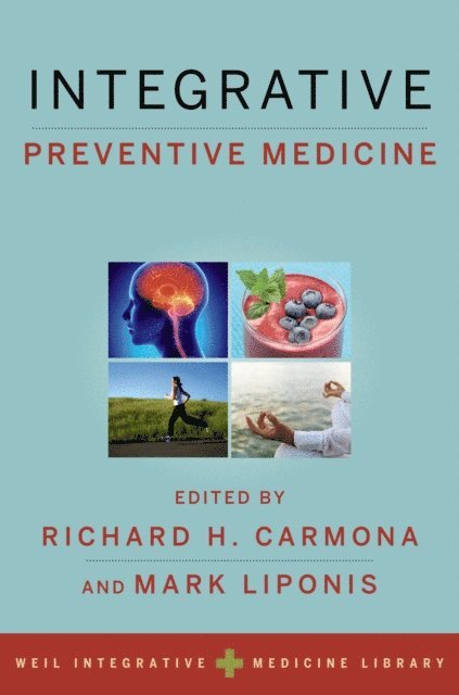 Mark Liponis, Richard H. Carmona - Integrative Preventive Medicine, E-bok