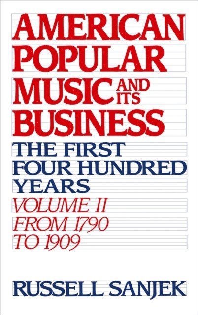 the late Russell Sanjek - American Popular Music and Its Business, E-bok