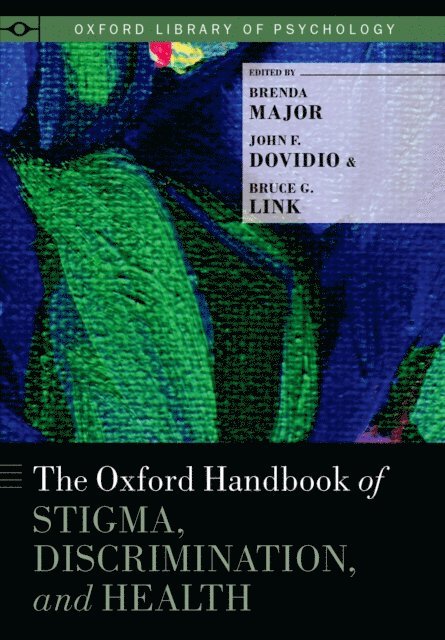 Bruce G. Link, John F. Dovidio, Brenda Major - Oxford Handbook of Stigma, Discrimination, and Health, E-bok