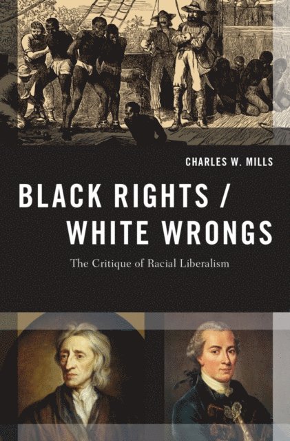 Charles W. Mills - Black Rights/White Wrongs, E-bok