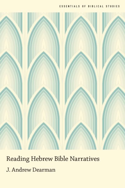 J. Andrew Dearman - Reading Hebrew Bible Narratives, E-bok