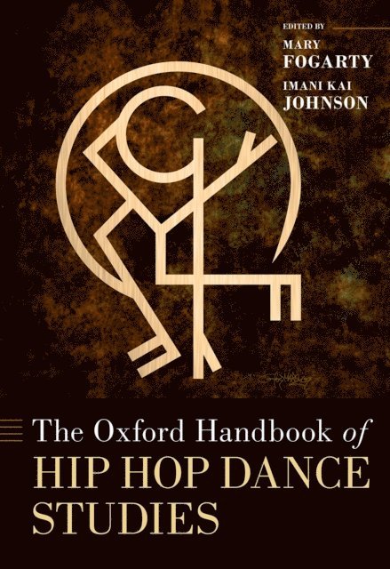 Imani Kai Johnson, Mary Fogarty - Oxford Handbook of Hip Hop Dance Studies, E-bok