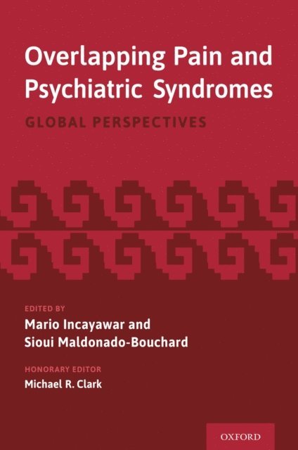 Sioui Maldonado Bouchard, Mario Incayawar - Overlapping Pain and Psychiatric Syndromes, E-bok