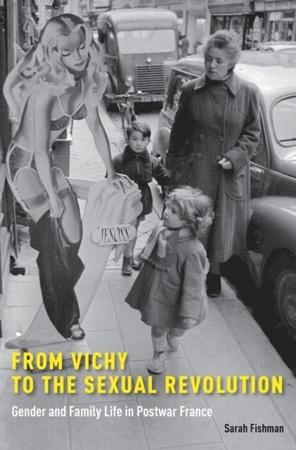 Sarah Fishman - From Vichy to the Sexual Revolution, E-bok